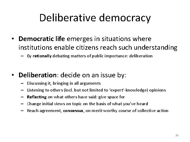Deliberative democracy • Democratic life emerges in situations where institutions enable citizens reach such