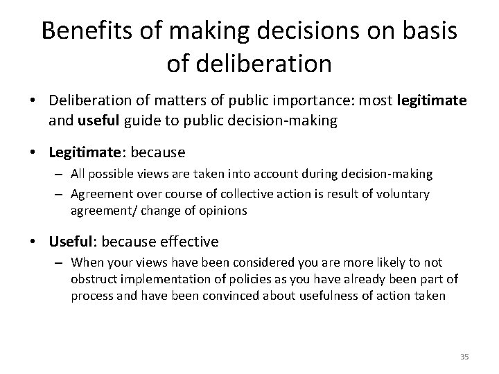 Benefits of making decisions on basis of deliberation • Deliberation of matters of public