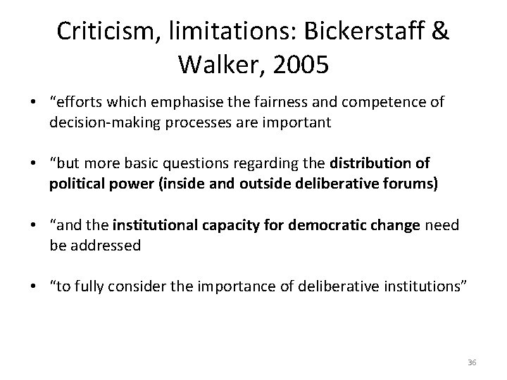 Criticism, limitations: Bickerstaff & Walker, 2005 • “efforts which emphasise the fairness and competence