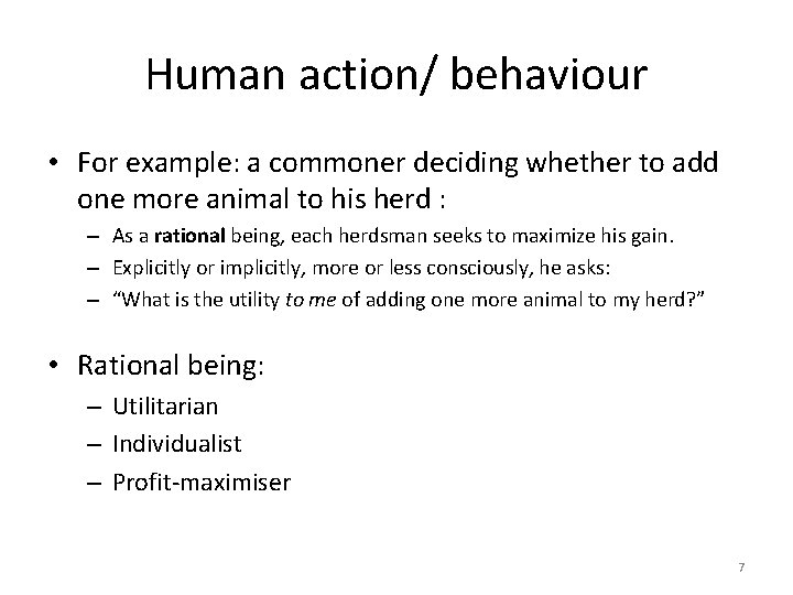 Human action/ behaviour • For example: a commoner deciding whether to add one more