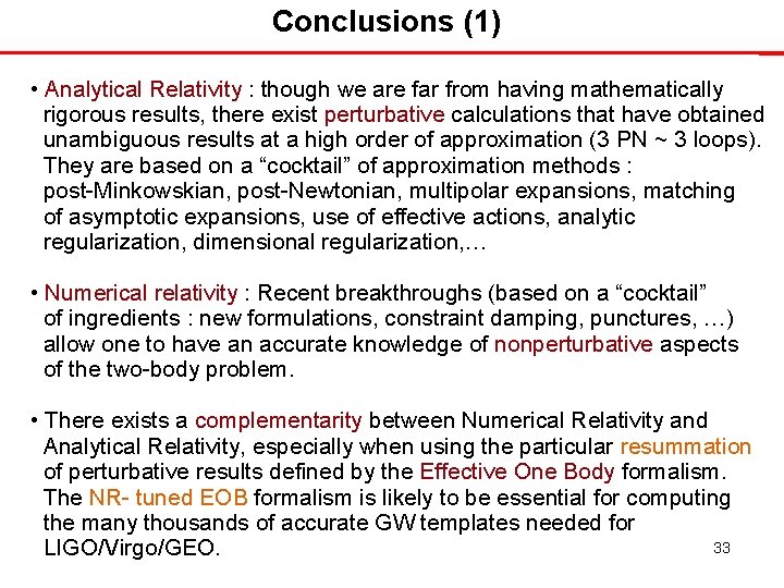 Conclusions (1) • Analytical Relativity : though we are far from having mathematically rigorous