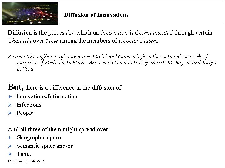 Diffusion of Innovations Diffusion is the process by which an Innovation is Communicated through