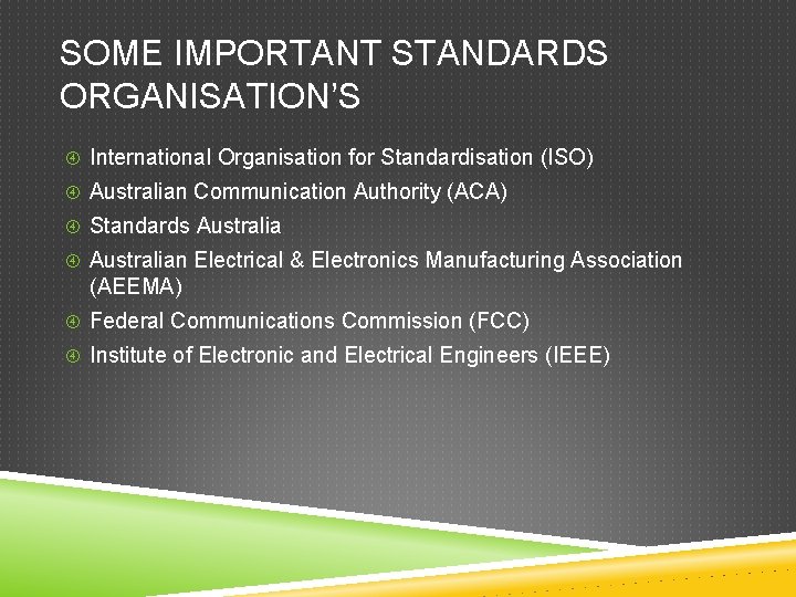 SOME IMPORTANT STANDARDS ORGANISATION’S International Organisation for Standardisation (ISO) Australian Communication Authority (ACA) Standards