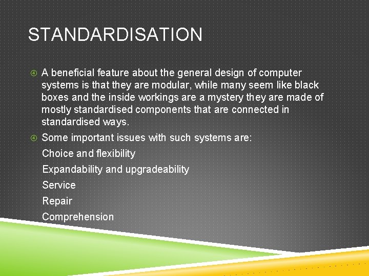 STANDARDISATION A beneficial feature about the general design of computer systems is that they