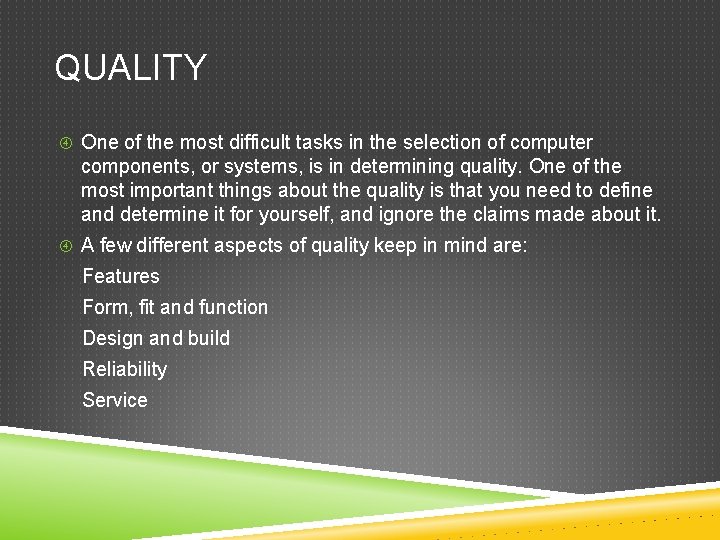 QUALITY One of the most difficult tasks in the selection of computer components, or