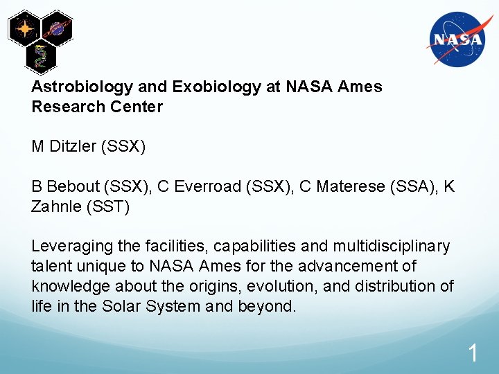 Astrobiology and Exobiology at NASA Ames Research Center M Ditzler (SSX) B Bebout (SSX),