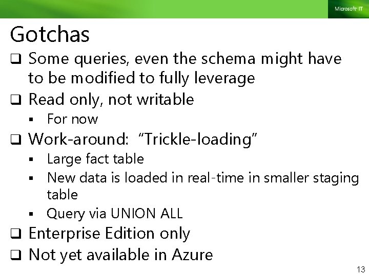 Gotchas q Some queries, even the schema might have to be modified to fully