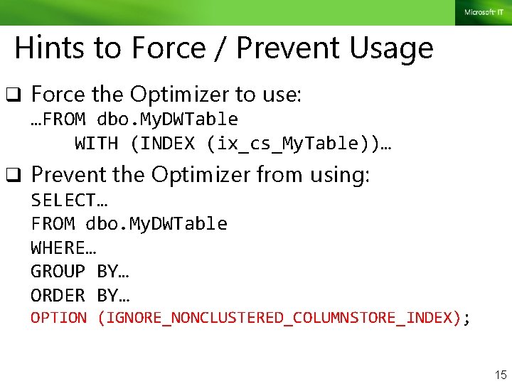 Hints to Force / Prevent Usage q Force the Optimizer to use: …FROM dbo.