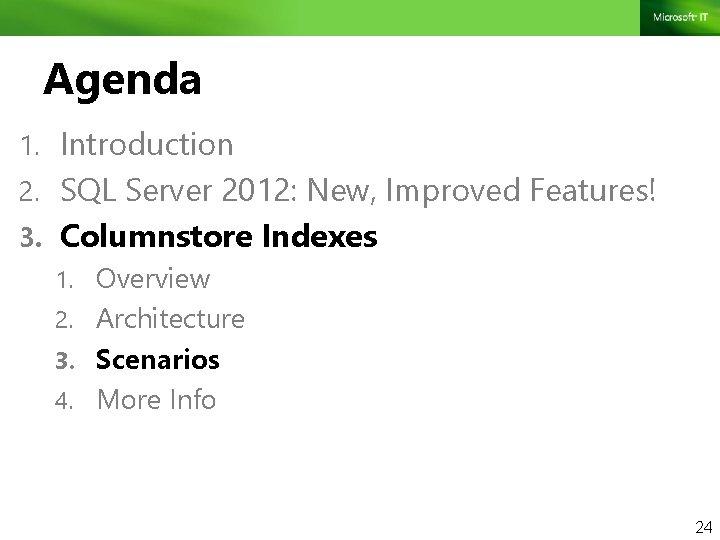 Agenda 1. Introduction 2. SQL Server 2012: New, Improved Features! 3. Columnstore Indexes 1.