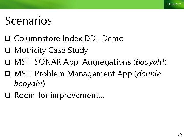 Scenarios q Columnstore Index DDL Demo q Motricity Case Study q MSIT SONAR App: