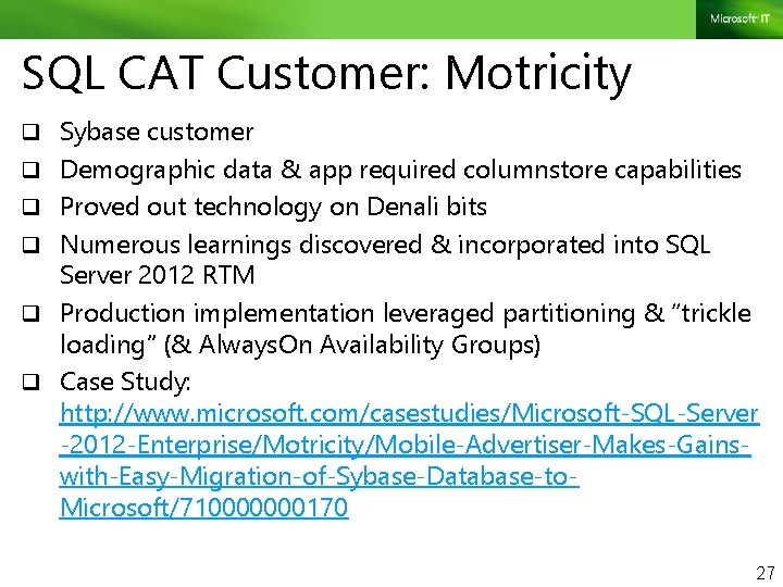 SQL CAT Customer: Motricity q Sybase customer q Demographic data & app required columnstore