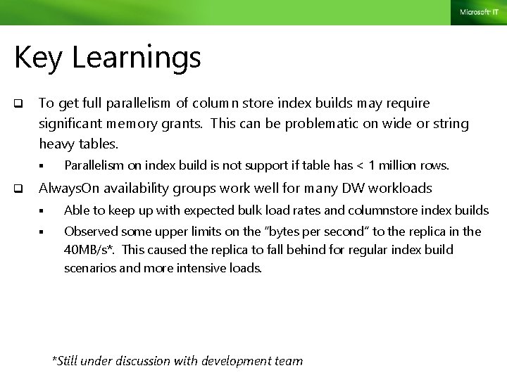 Key Learnings q To get full parallelism of column store index builds may require