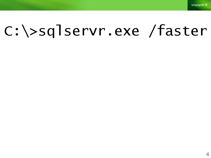 C: >sqlservr. exe /faster 4 