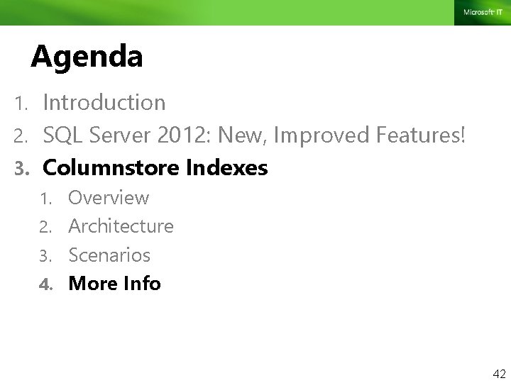 Agenda 1. Introduction 2. SQL Server 2012: New, Improved Features! 3. Columnstore Indexes 1.