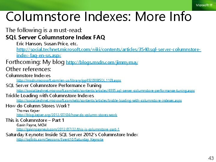 Columnstore Indexes: More Info The following is a must-read: SQL Server Columnstore Index FAQ