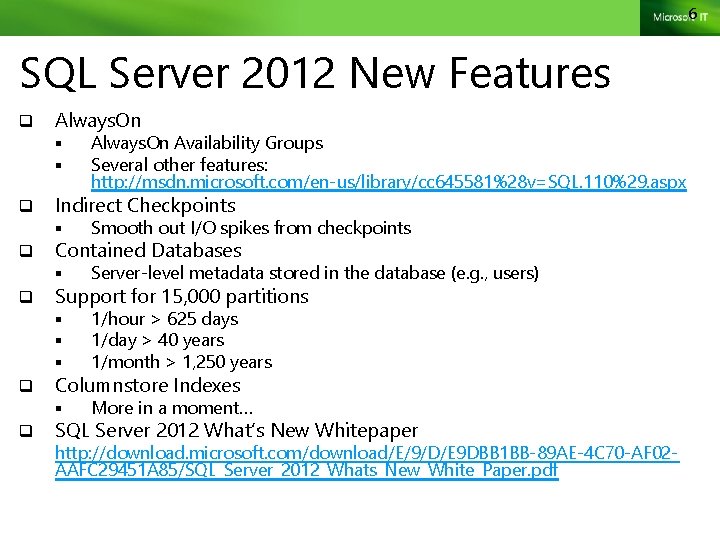 6 SQL Server 2012 New Features q Always. On § § q q q