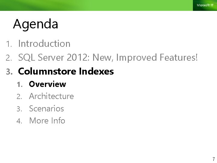 Agenda 1. Introduction 2. SQL Server 2012: New, Improved Features! 3. Columnstore Indexes 1.