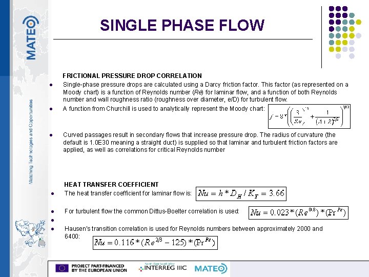 SINGLE PHASE FLOW l l l FRICTIONAL PRESSURE DROP CORRELATION Single-phase pressure drops are