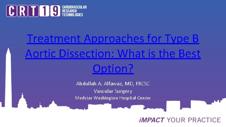 Treatment Approaches for Type B Aortic Dissection: What is the Best Option? Abdullah A.