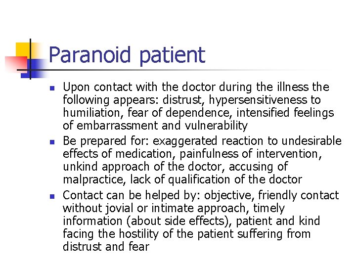Paranoid patient n n n Upon contact with the doctor during the illness the