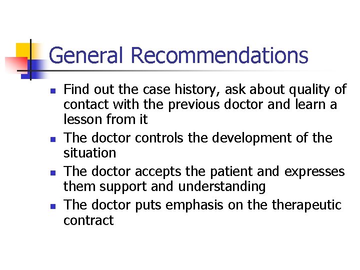 General Recommendations n n Find out the case history, ask about quality of contact