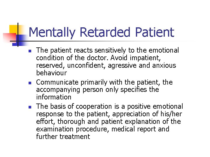 Mentally Retarded Patient n n n The patient reacts sensitively to the emotional condition