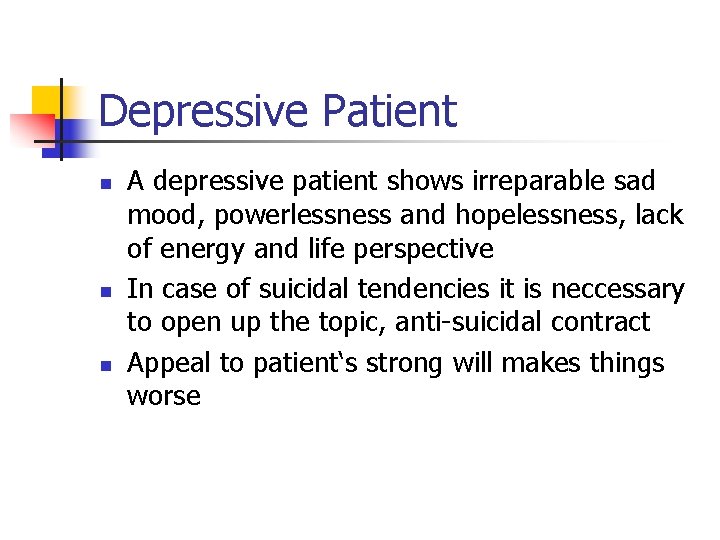 Depressive Patient n n n A depressive patient shows irreparable sad mood, powerlessness and