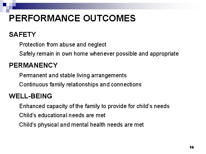 PERFORMANCE OUTCOMES SAFETY Protection from abuse and neglect Safely remain in own home whenever