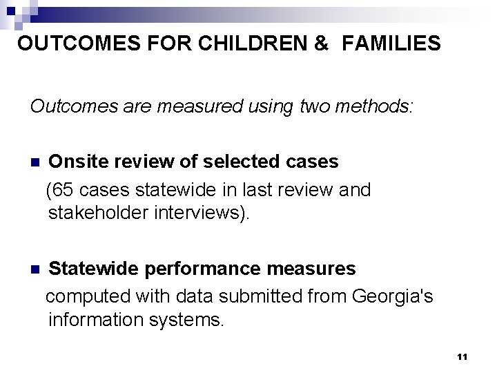 OUTCOMES FOR CHILDREN & FAMILIES Outcomes are measured using two methods: n Onsite review