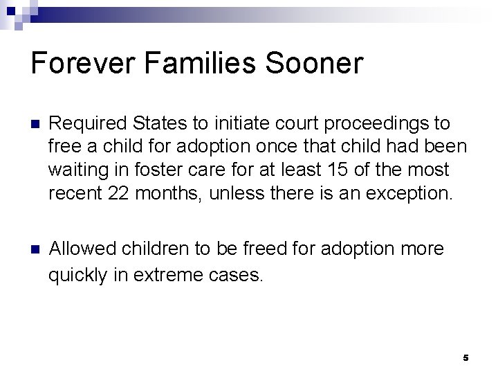 Forever Families Sooner n Required States to initiate court proceedings to free a child