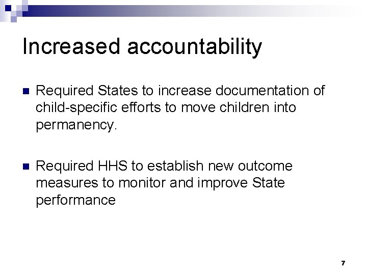 Increased accountability n Required States to increase documentation of child-specific efforts to move children