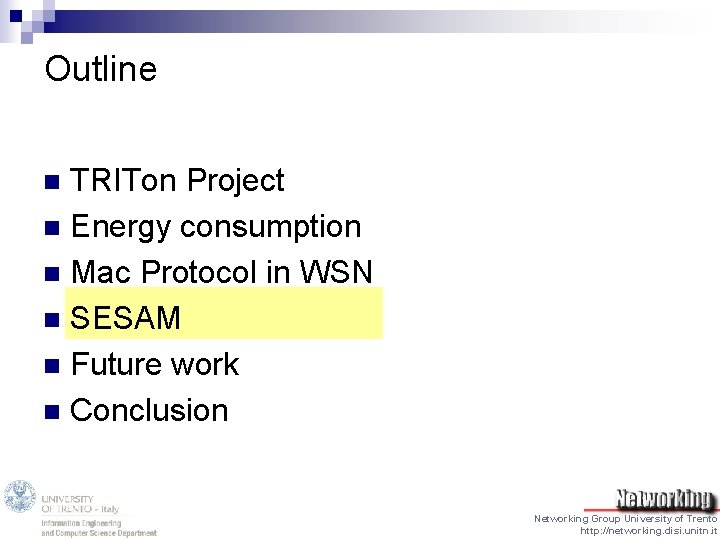 Outline TRITon Project n Energy consumption n Mac Protocol in WSN n SESAM n