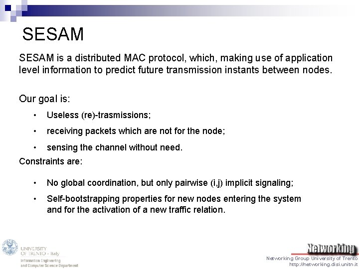 SESAM is a distributed MAC protocol, which, making use of application level information to