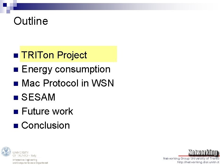 Outline TRITon Project n Energy consumption n Mac Protocol in WSN n SESAM n