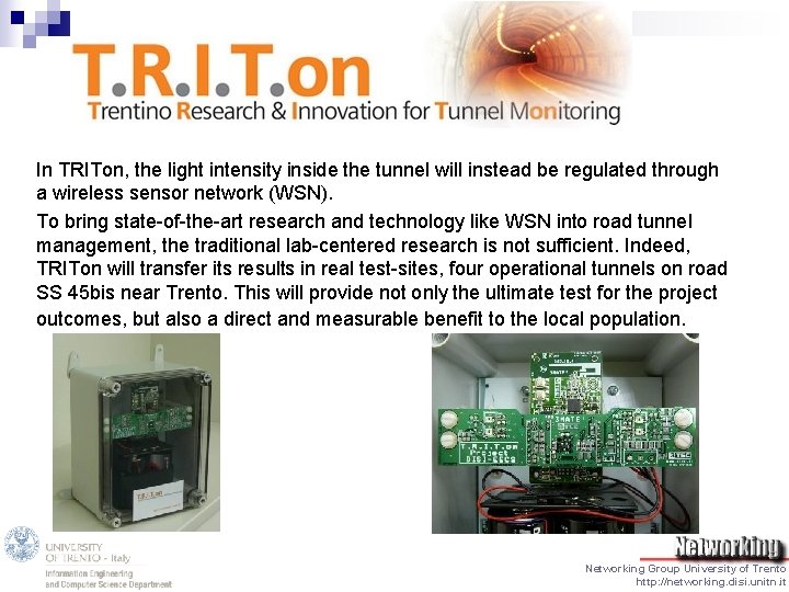 In TRITon, the light intensity inside the tunnel will instead be regulated through a
