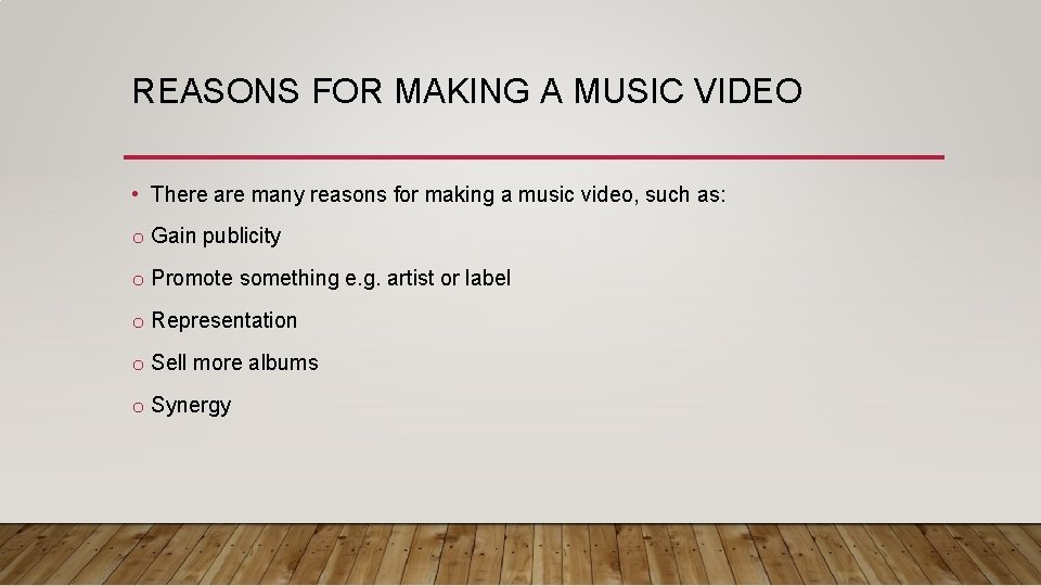 REASONS FOR MAKING A MUSIC VIDEO • There are many reasons for making a