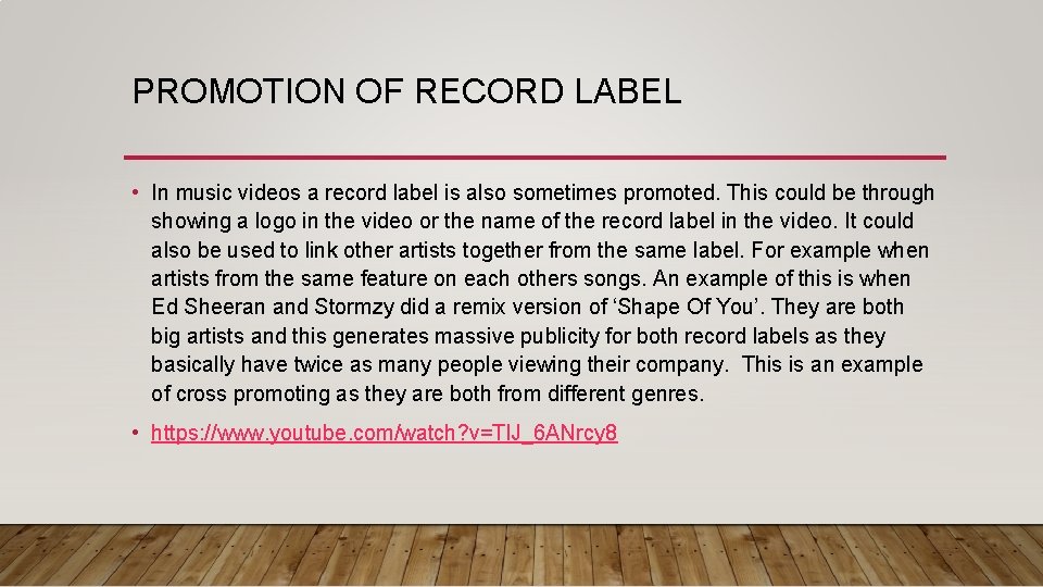PROMOTION OF RECORD LABEL • In music videos a record label is also sometimes