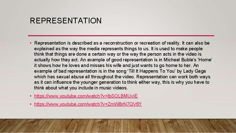 REPRESENTATION • Representation is described as a reconstruction or recreation of reality. It can