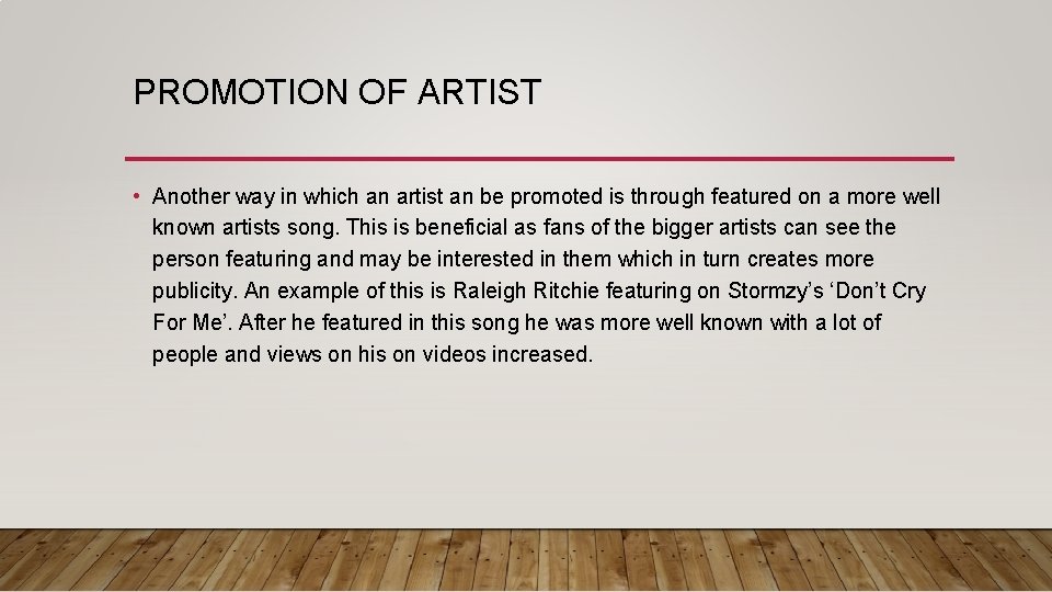 PROMOTION OF ARTIST • Another way in which an artist an be promoted is