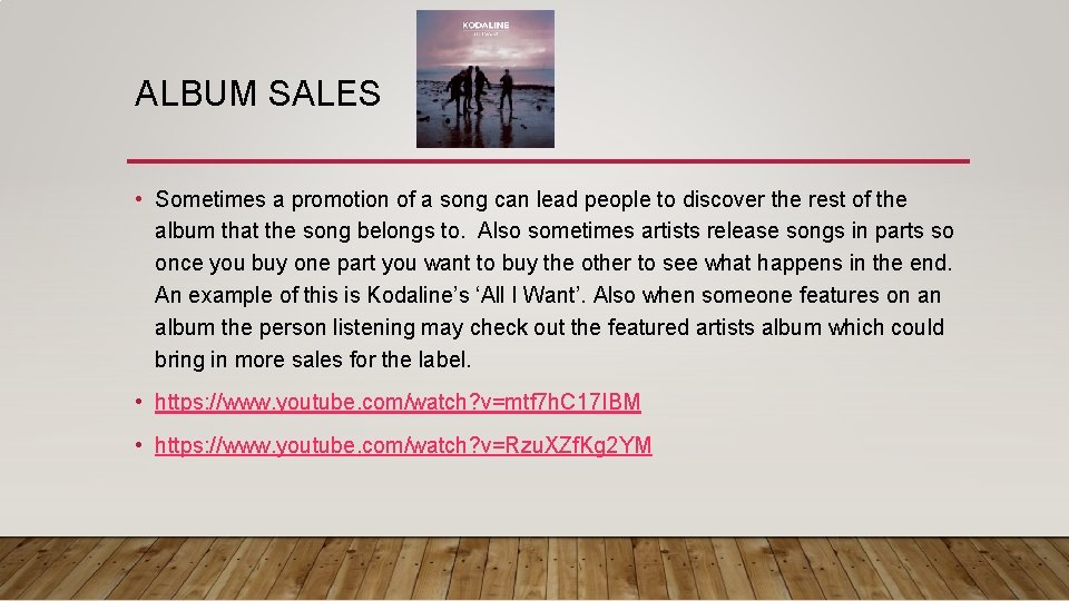 ALBUM SALES • Sometimes a promotion of a song can lead people to discover