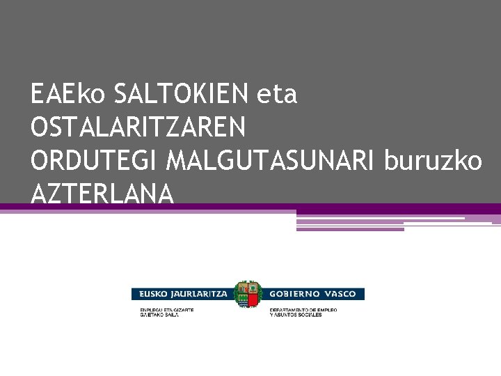 EAEko SALTOKIEN eta OSTALARITZAREN ORDUTEGI MALGUTASUNARI buruzko AZTERLANA 