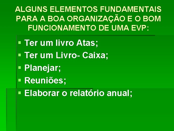 ALGUNS ELEMENTOS FUNDAMENTAIS PARA A BOA ORGANIZAÇÃO E O BOM FUNCIONAMENTO DE UMA EVP: