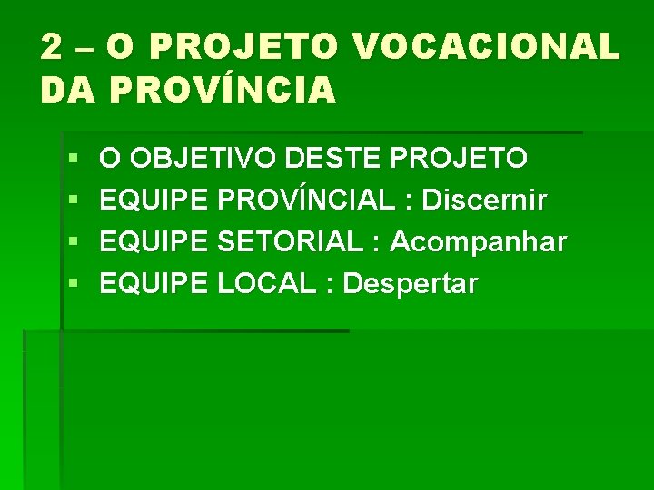 2 – O PROJETO VOCACIONAL DA PROVÍNCIA § § O OBJETIVO DESTE PROJETO EQUIPE