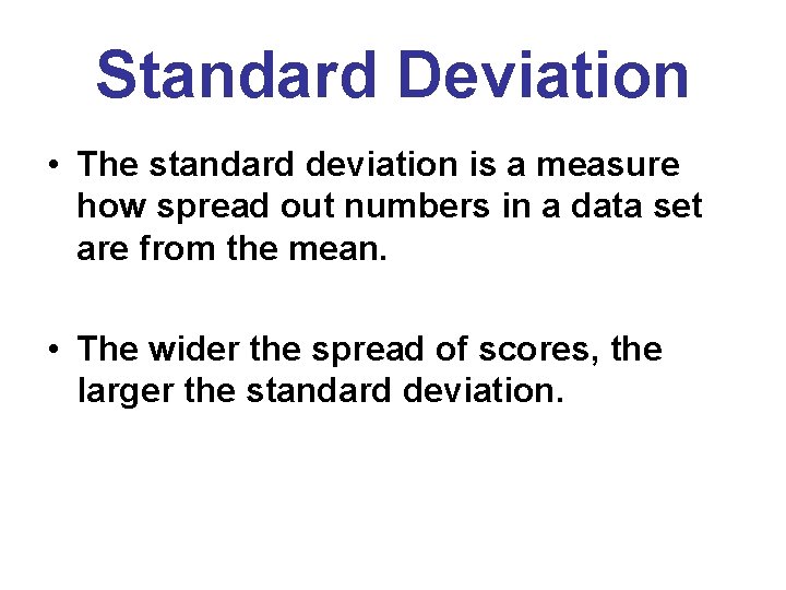 Standard Deviation • The standard deviation is a measure how spread out numbers in