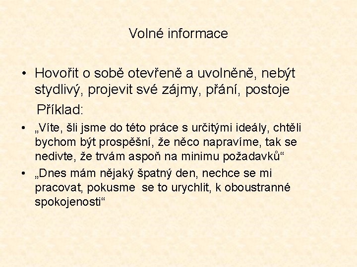 Volné informace • Hovořit o sobě otevřeně a uvolněně, nebýt stydlivý, projevit své zájmy,