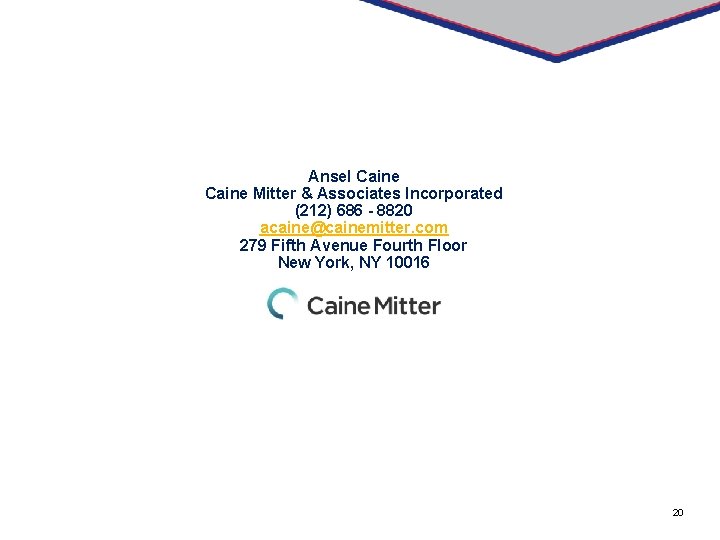 Ansel Caine Mitter & Associates Incorporated (212) 686 - 8820 acaine@cainemitter. com 279 Fifth