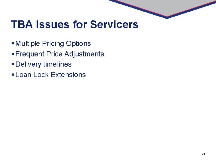 TBA Issues for Servicers § Multiple Pricing Options § Frequent Price Adjustments § Delivery