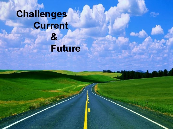 Challenges Current & Future 23 