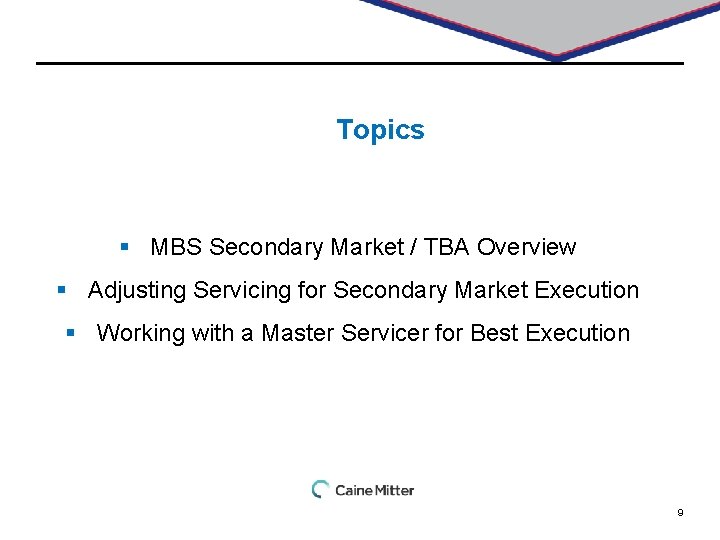 Topics § MBS Secondary Market / TBA Overview § Adjusting Servicing for Secondary Market