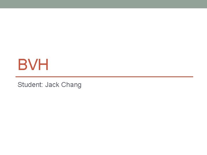 BVH Student: Jack Chang 